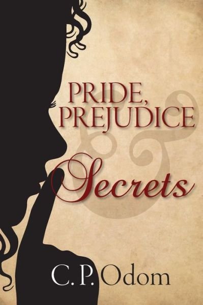Cover for C P Odom · Pride, Prejudice &amp; Secrets (Taschenbuch) (2015)