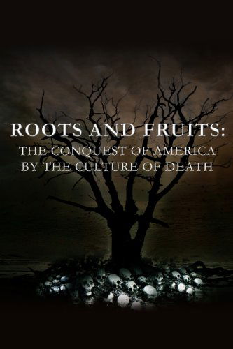 Cover for Anthony Horvath · Roots and Fruits: the Conquest of America by the Culture of Death (Paperback Book) (2012)