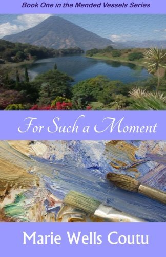 Cover for Marie Wells Coutu · For Such a Moment (Mended Vessels Series) (Volume 1) (Taschenbuch) (2013)