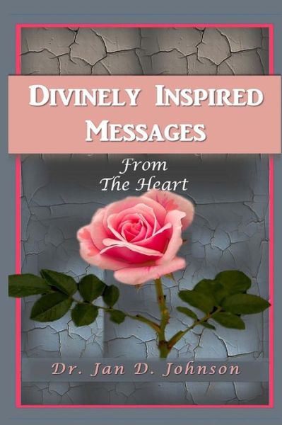 Cover for Jan D Johnson · Divinely Inspired Messages from the Heart (Paperback Book) (2016)