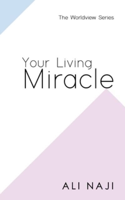 Your Living Miracle - Ali Naji - Kirjat - Mainstay Foundation - 9781943393381 - tiistai 28. elokuuta 2018