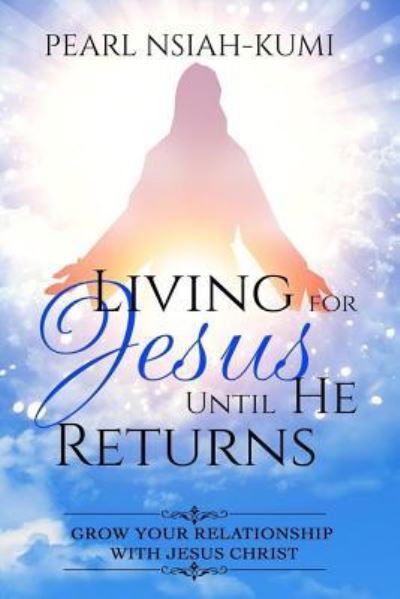 Cover for Pearl Nsiah-Kumi · Living for Jesus Until He Returns (Paperback Bog) (2016)