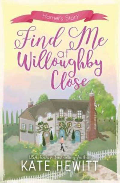 Find Me at Willoughby Close - Kate Hewitt - Books - Tule Publishing Group, LLC - 9781946772381 - March 14, 2017