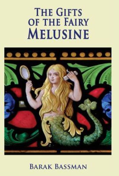 Cover for Barak a Bassman · The Gifts of the Fairy Melusine (Hardcover Book) (2018)