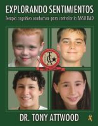 Cover for Tony Attwood · Explorando Sentimientos: Ansiedad: Terapia cognitivo conductual para controlar la ansiedad (Paperback Book) (2020)