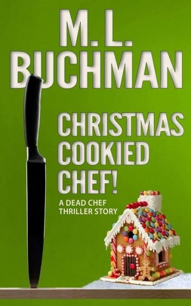Christmas Cookied Chef! - M L Buchman - Livros - Buchman Bookworks, Inc. - 9781949825381 - 12 de maio de 2019
