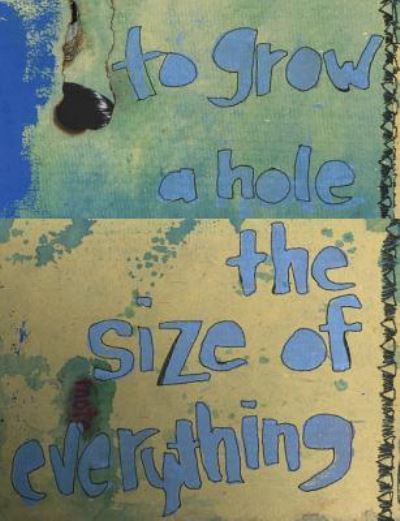 To Grow a Hole the Size of Everything - Jason Preu - Books - Stubborn Mule Press - 9781950380381 - May 28, 2019