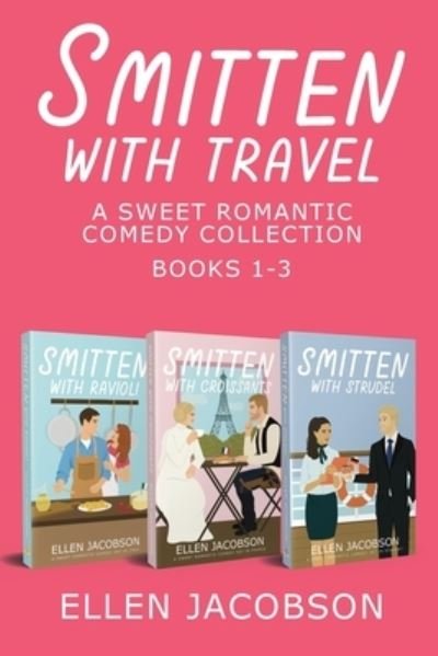 Cover for Ellen Jacobson · Smitten with Travel Romantic Comedy Collection: Books 1-3 (Paperback Book) (2022)