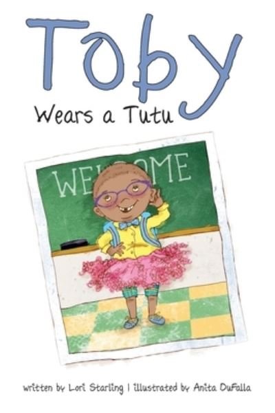 Cover for Lori Starling · Toby Wears a Tutu (Hardcover Book) (2021)