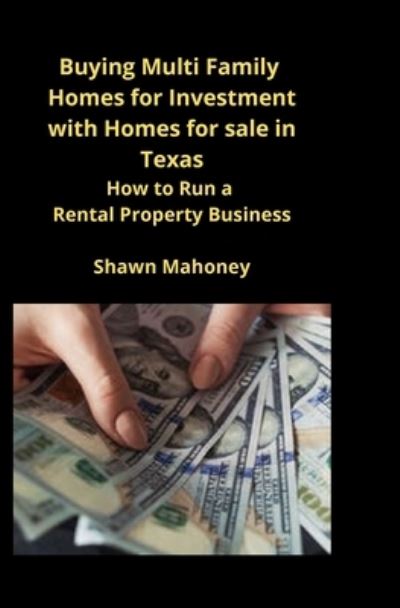 Cover for Shawn Mahoney · Buying Multi Family Homes for Investment with Homes for sale in Texas (Paperback Book) (2020)