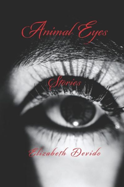 Cover for Devido Elizabeth Devido · Animal Eyes and Other Stories (Pocketbok) (2022)