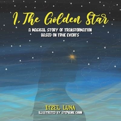Cover for Itzel Luna · I, the Golden Star (Book) (2020)
