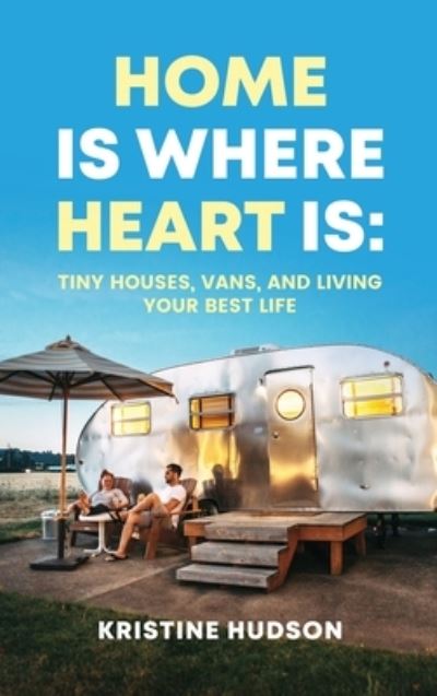 Cover for Kristine Hudson · Home is Where Heart Is (Hardcover Book) (2021)