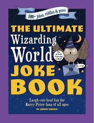 Cover for Jeremy Brown · The Ultimate Wizarding World Joke Book: Laugh-out-loud fun for Harry Potter fans of all ages (Pocketbok) (2023)