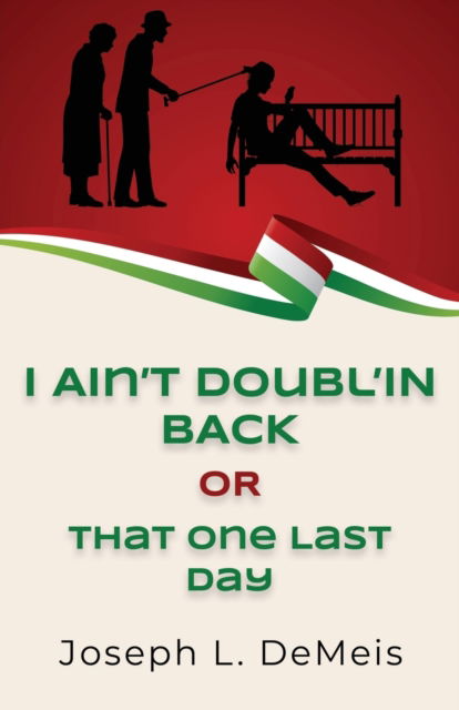Cover for Joseph L Demeis · I Ain't Doubl'in Back or That One Last Day (Paperback Book) (2023)