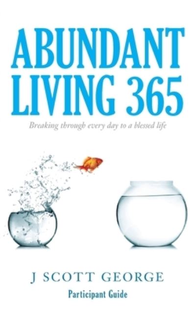 Cover for J Scott George · Abundant Living 365 Participant Guide (Paperback Book) (2017)