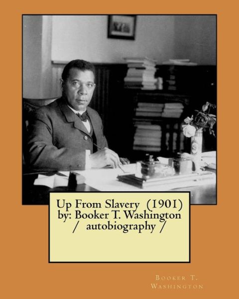 Cover for Booker T Washington · Up From Slavery (1901) by (Paperback Book) (2017)