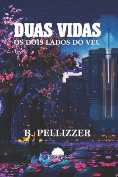 Cover for B Pellizzer · Duas Vidas: Os dois lados do veu (Paperback Book) (2018)