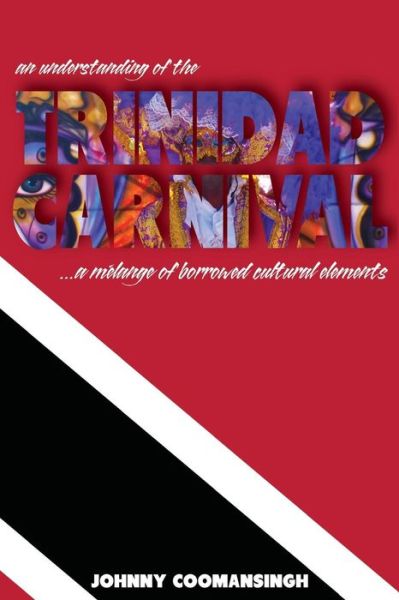 Cover for Johnny Coomansingh · An Understanding of the Trinidad Carnival: ...A Melange of Borrowed Cultural Elements (Paperback Book) (2019)