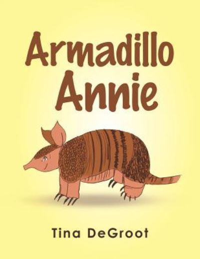 Cover for Tina Degroot · Armadillo Annie (Paperback Book) (2019)