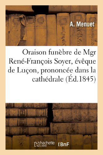 Cover for Menuet-a · Oraison Funebre De Mgr Rene-francois Soyer, Eveque De Lucon, Prononcee Dans La Cathedrale (Paperback Book) [French edition] (2013)