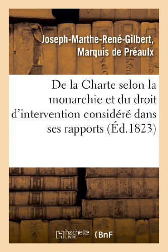Cover for De Preaulx-j-m-r-g · De La Charte Selon La Monarchie et Du Droit D'intervention Considere Dans Ses Rapports (Paperback Book) [French edition] (2013)