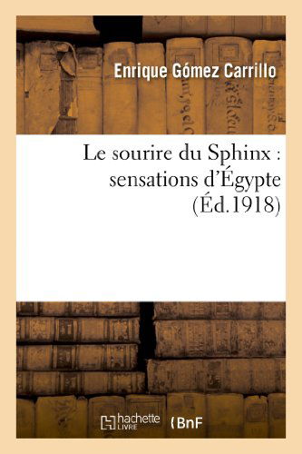 Cover for Gomez Carrillo-e · Le Sourire Du Sphinx: Sensations D'egypte (Taschenbuch) [French edition] (2013)