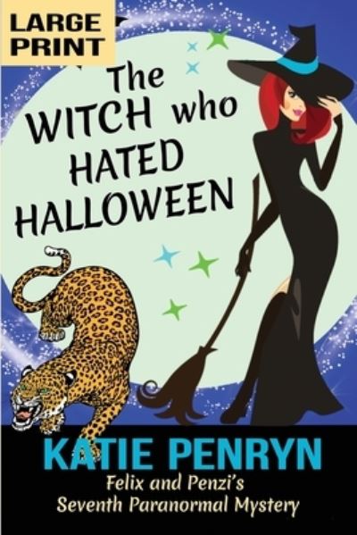 Cover for Kate Penryn · The Witch who Hated Halloween: Felix and Penzi's Seventh Paranormal Mystery (Paperback Book) [Large type / large print edition] (2021)