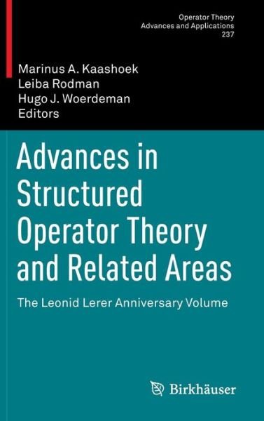 Cover for Marinus a Kaashoek · Advances in Structured Operator Theory and Related Areas: The Leonid Lerer Anniversary Volume - Operator Theory: Advances and Applications (Inbunden Bok) [2013 edition] (2013)