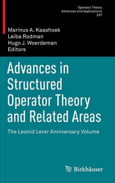 Advances in Structured Operator Theory and Related Areas: The Leonid Lerer Anniversary Volume - Operator Theory: Advances and Applications - Marinus a Kaashoek - Livros - Springer Basel - 9783034806381 - 13 de setembro de 2013