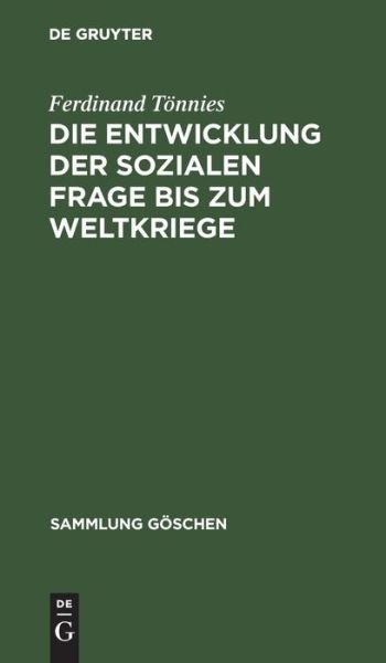 Cover for Ferdinand Tonnies · Die Entwicklung Der Sozialen Frage Bis Zum Weltkriege (Sammlung Goschen) (Gebundenes Buch) (1989)