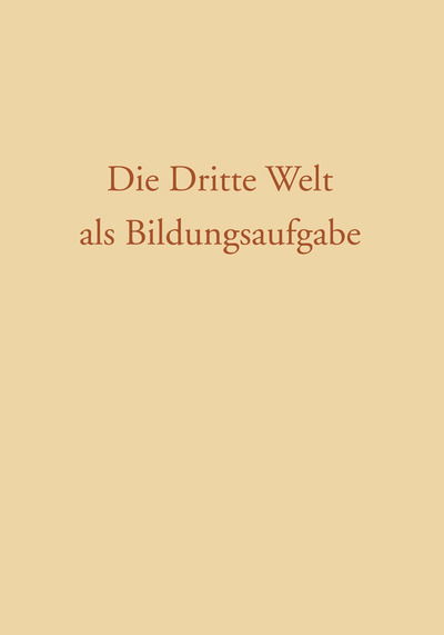 Cover for Gernot Gatner Gernot Gatner · Die Dritte Welt ALS Bildungsaufgabe - Die Wissenschaft (Paperback Book) [1969 edition] (1969)