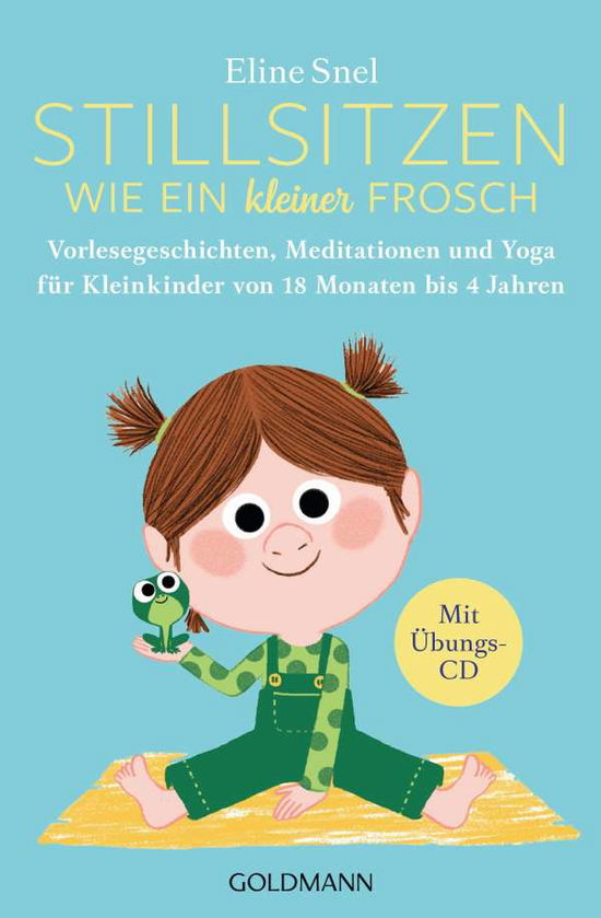 Stillsitzen wie ein kleiner Frosch - Eline Snel - Books - Goldmann TB - 9783442223381 - December 20, 2021