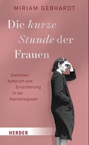 Cover for Miriam Gebhardt · Die kurze Stunde der Frauen (Book) (2024)