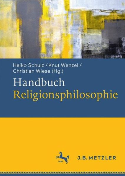 Cover for Christian Wiese-Knut Wenzel-Heiko Schulz · Handbuch Religionsphilosophie: Geschichte – Konzepte – Kontroversen (Hardcover Book) [1. Aufl. 2022 edition] (2025)