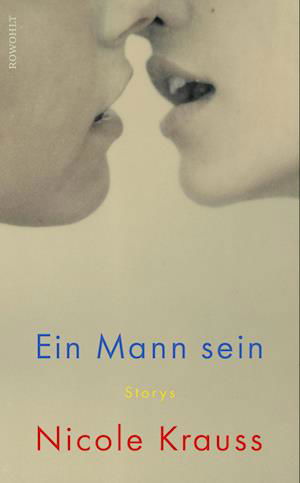 Cover for Nicole Krauss · Ein Mann sein (Hardcover Book) (2022)