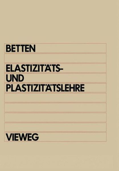 Elastizitats- Und Plastizitatslehre - Josef Betten - Bücher - Springer Fachmedien Wiesbaden - 9783528130381 - 1986