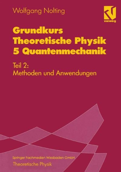 Cover for Wolfgang Nolting · Grundkurs Theoretische Physik 5 Quantenmechanik: Teil 2: Methoden Und Anwendungen (Pocketbok) (1997)