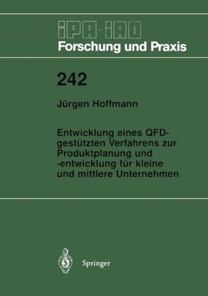 Cover for Jurgen Hoffmann · Entwicklung Eines Qfd-Gestutzten Verfahrens Zur Produktplanung Und -Entwicklung Fur Kleine Und Mittlere Unternehmen - IPA-Iao - Forschung Und Praxis (Paperback Book) [German edition] (1997)