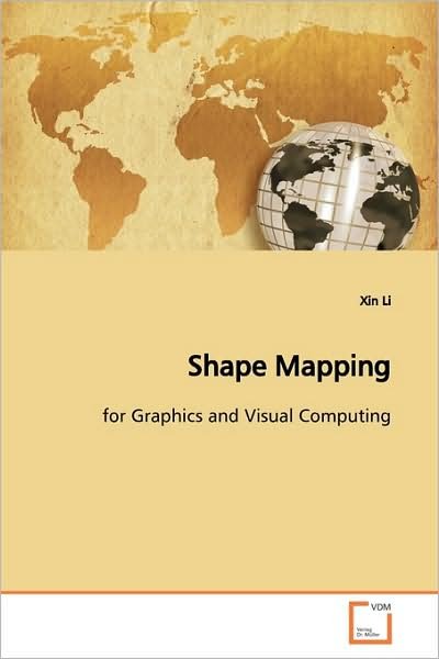 Cover for Xin Li · Shape Mapping: for Graphics and Visual Computing (Taschenbuch) (2009)