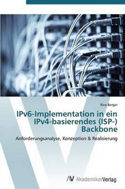 Cover for Rico Berger · Ipv6-implementation in Ein Ipv4-basierendes (Isp-) Backbone (Pocketbok) [German edition] (2012)