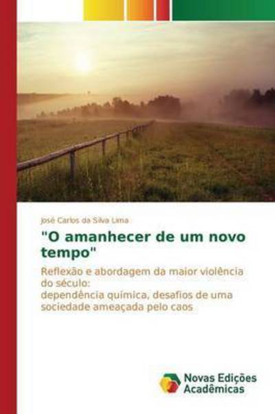 `o Amanhecer De Um Novo Tempo` - Da Silva Lima Jose Carlos - Livres - Novas Edicoes Academicas - 9783639742381 - 14 avril 2015