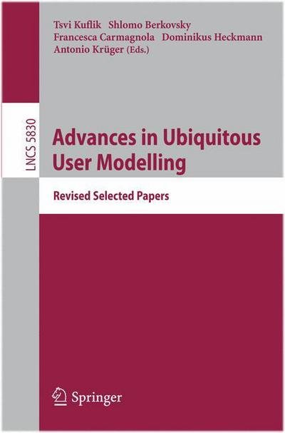 Cover for Tsvi Kuflik · Advances in Ubiquitous User Modelling: Revised Selected Papers - Lecture Notes in Computer Science (Paperback Book) [2009 edition] (2009)