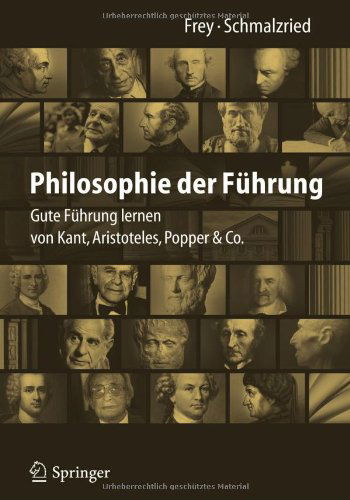 Cover for Dieter Frey · Philosophie der Fuhrung: Gute Fuhrung lernen von Kant, Aristoteles, Popper &amp; Co. (Hardcover Book) [German, 2013 edition] (2013)