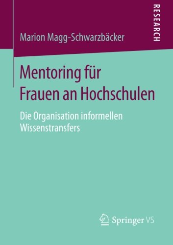 Cover for Marion Magg-Schwarzbacker · Mentoring Fur Frauen an Hochschulen: Die Organisation Informellen Wissenstransfers (Paperback Book) [2014 edition] (2014)
