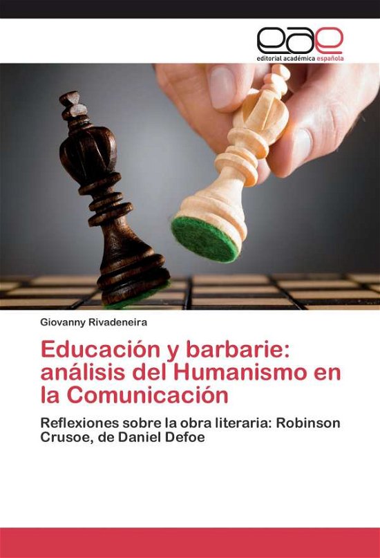 Cover for Rivadeneira Giovanny · Educacion Y Barbarie: Analisis Del Humanismo en La Comunicacion (Paperback Book) (2015)