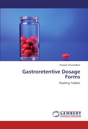 Cover for Praveen Khirwadkar · Gastroretentive Dosage Forms: Floating Tablets (Paperback Book) (2012)