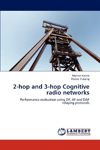 Cover for Theera Yukong · 2-hop and 3-hop Cognitive Radio Networks: Performance Evaluation Using Df, af and Daf Relaying Protocols (Pocketbok) (2012)
