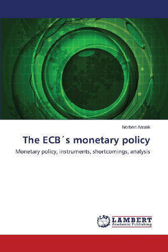 Cover for Norbert Antalik · The Ecb's Monetary Policy: Monetary Policy, Instruments, Shortcomings, Analysis (Paperback Book) (2013)