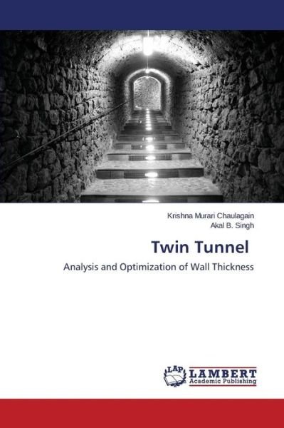 Cover for Akal B. Singh · Twin Tunnel: Analysis and Optimization of Wall Thickness (Paperback Book) (2014)